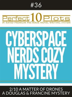 cover image of Perfect 10 Cyberspace Nerds Cozy Mystery Plots #36-2 "A MATTER OF DRONES &#8211; a DOUGLAS & FRANCINE MYSTERY"